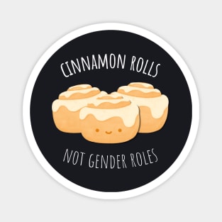 Cinnamon rolls, not gender roles Magnet